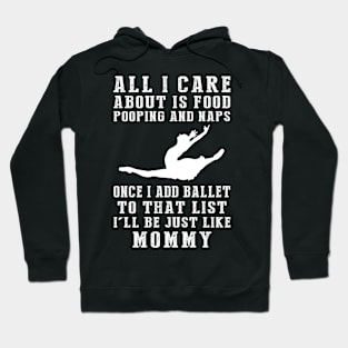 Hungry, Hilarious, and Mommy-Inspired! Food, Pooping, Naps - Add Ballet - My Life Tee! Hoodie